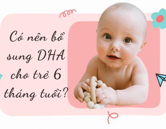 Giải đáp: Có nên bổ sung DHA cho trẻ 6 tháng tuổi?