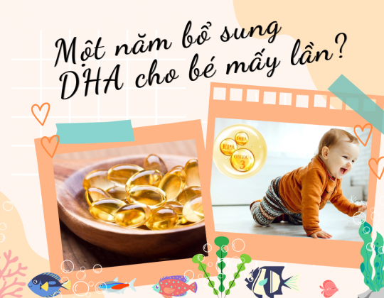 1 năm bổ sung DHA cho bé mấy lần?