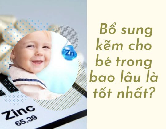 Bổ sung kẽm cho bé trong bao lâu là tốt nhất?