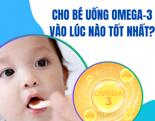 Cho bé uống Omega-3 vào lúc nào tốt nhất?