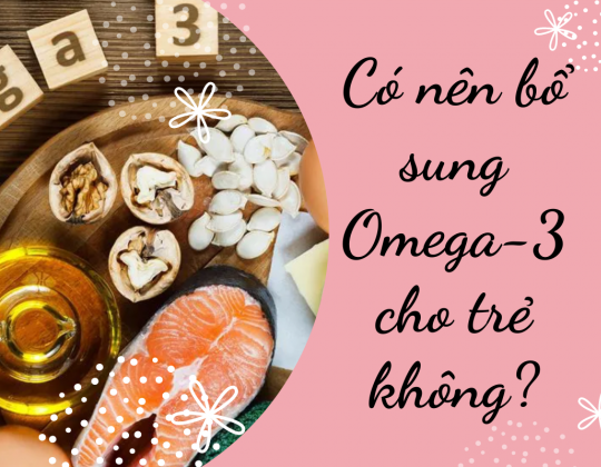 Giải đáp: Có nên bổ sung Omega-3 cho trẻ không?