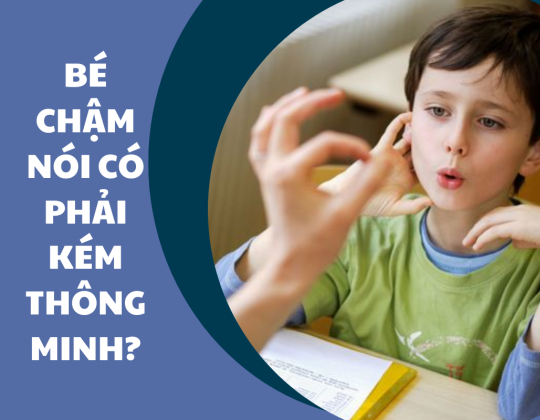 Bé chậm nói có phải kém thông minh?