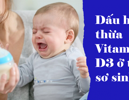 10 dấu hiệu thừa vitamin D3 ở trẻ sơ sinh, mẹ nào cũng nên biết