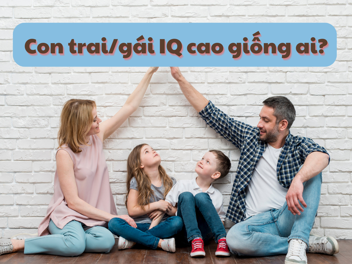 Giải đáp: Trí thông minh di truyền từ ai?