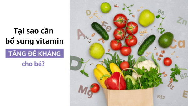 Tại sao cần bổ sung vitamin tăng đề kháng cho bé?